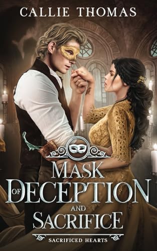 Mask of Deception and Sacrifice (By: Callie Thomas) cover