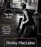 The Wall of Life: Pictures and Stories from This Marvelous Lifetime