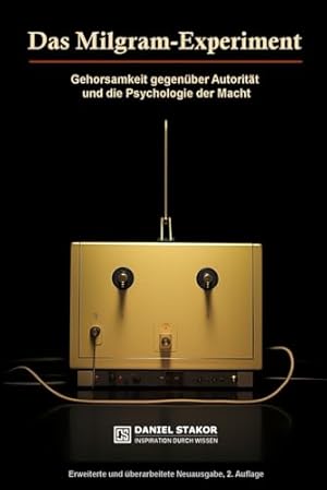 Gehorsam: Von der Macht der Autorität Stanley Milgram