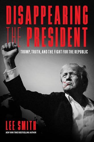 Disappearing the President:Tr...and the Fight for the Republic