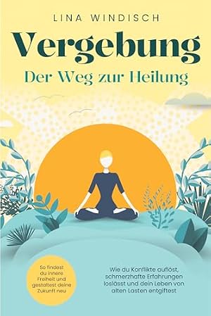 Die Kunst des Vergebens: Ein Weg zu innerem Frieden und Heilung Anselm Grün