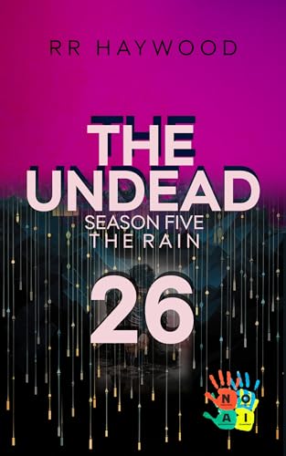 The Undead Twenty-Six: Rye.: Season Five. The Rain. book cover
