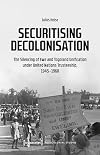 Securitising Decolonisation: The Silencing of Ewe and Togoland Unification under United Nations Trusteeship, 1945-1960 (Postcolonial Studies Book 51)