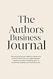 The Author Business Journal: Create your best business, branding and marketing plan to become a bestselling author.