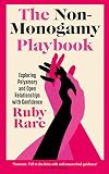 The Non-Monogamy Playbook: Exploring Polyamory and Open Relationships with Confidence