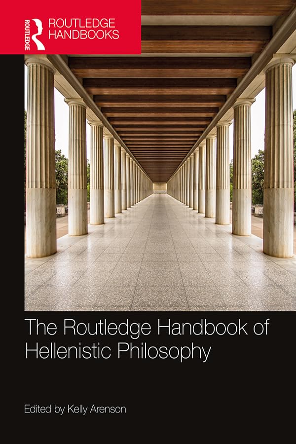 The Routledge Handbook of Hellenistic Philosophy (By: Kelly Arenson) cover