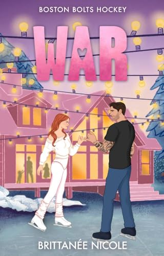 Cover of War : an Enemies-to-Lovers, Marriage of Convenience, Hockey Romance (Boston Bolts Hockey Book 3)