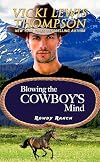 Blowing the Cowboy's Mind (Rowdy Ranch Book 10)
