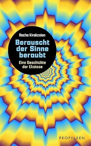 Die Ekstase. Eine Geschichte der Rauschmittel und ihrer Bedeutung in der Kulturgeschichte. Racha Kirakosian