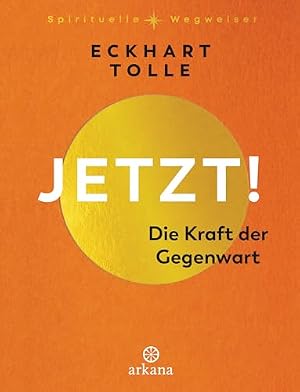 Jetzt Die Kraft der Gegenwart Eckhart Tolle