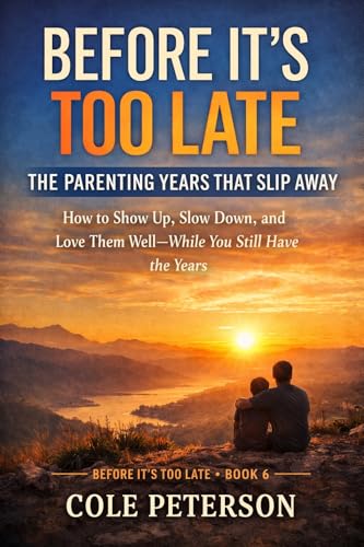 Cover of Before It's Too Late: The Parenting Years That Slip Away