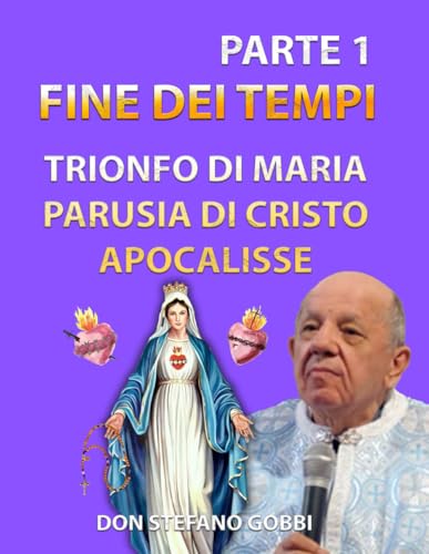 Messaggi della Madonna a Don Stefano Gobbi: Apocalisse e Cuore Immacolato
