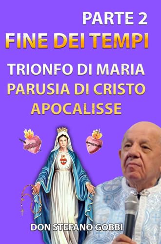 Messaggi della Madonna a Don Stefano Gobbi: ritorno di Gesù e trionfo di Maria