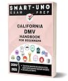 California DMV Handbook for Beginners 2024/2025: Exam Prep and Study Guide with 200+ Practice Test by Smart-Uno