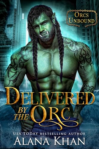 Delivered by the Orc (By: Alana Khan) cover