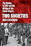 Two Societies: The Rioting of 1967 and the Writing of the Kerner Report