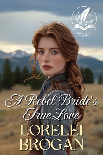A Rebel Bride's True Love (By: Lorelei Brogan) cover