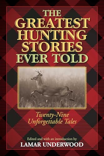 The Greatest Hunting Stories Ever Told (By: Lamar Underwood) cover