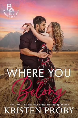 Where You Belong: A Small Town, Second Chance Romance (The Blackwells of Montana Book 5)