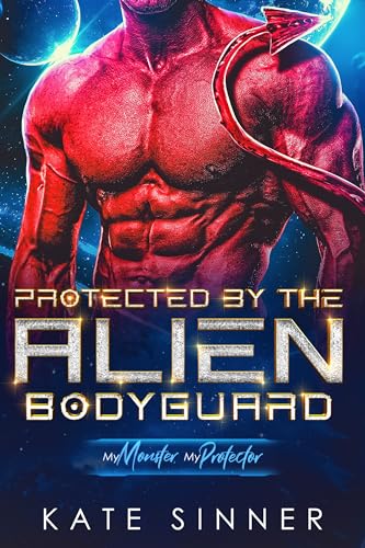 Protected By The Alien Bodyguard (By: Kate Sinner) cover