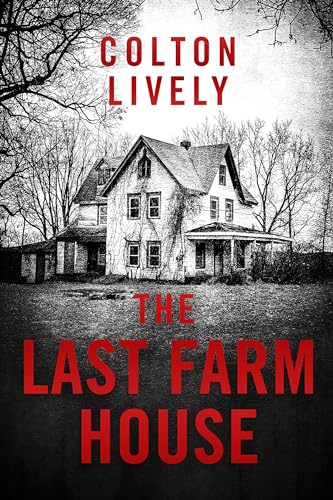 The Last Farm House (By: Colton Lively) cover