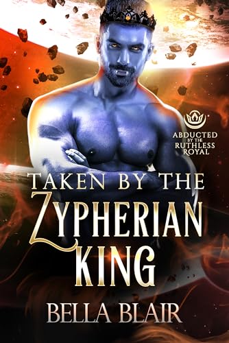 Taken by the Zypherian King (By: Bella Blair) cover