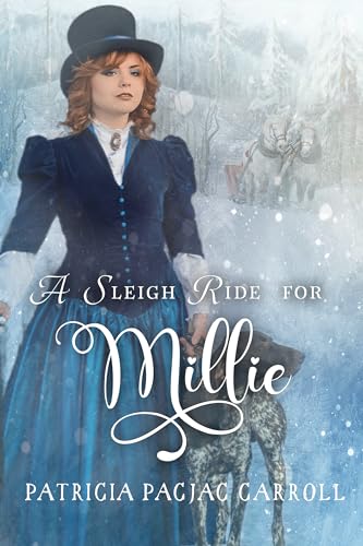 A Sleigh Ride for Millie (By: Patricia PacJac Carroll) cover