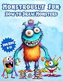 Monstrously Fun: How to Draw Monsters for Kids 8-12: Easy Step-by Step instructions | Great for Kids in Grades 2 - 6 | Fun way to Learn to Draw | Great Activity Book for School-Aged Kids