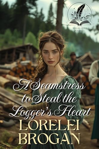 A Seamstress to Steal the Logger's Heart book cover