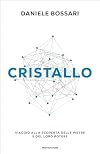 Cristallo: Viaggio alla scoperta delle pietre e del loro potere (Italian Edition)