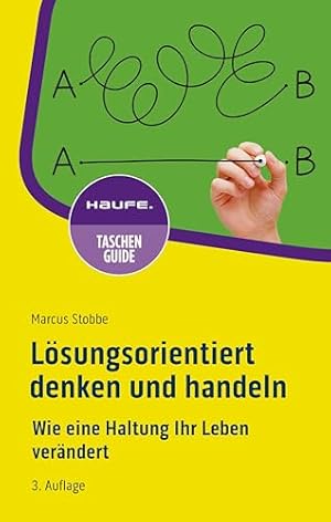 Lösungsorientiertes Denken: Wie Sie Probleme kreativ lösen können Markus Hengstschläger