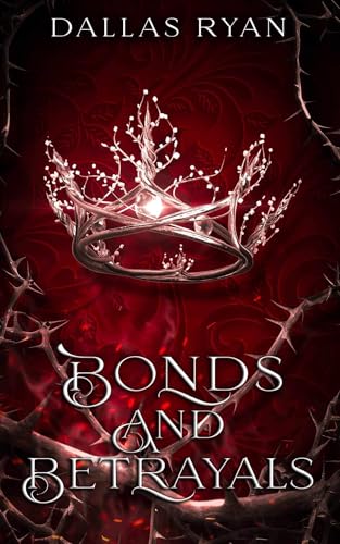 Bonds & Betrayals by Dallas Ryan