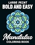 Large Print Bold and Easy Mandalas Coloring Book: 50 Beautiful and Therapeutic Mandalas for Stress Relief and Relaxation. Perfect for Seniors and Beginners