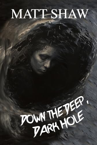 Down the Deep, Dark Hole book cover