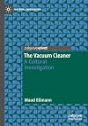 The Vacuum Cleaner: A Cultural Investigation (Material Modernisms)