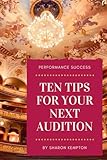 Ten Tips For Your Next Audition: Performance Success