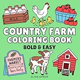 Country Farm Bold and Easy Coloring Book: Simple to Color Large Print Illustrations with Cute Designs and Thick Lines for Adults, Seniors and Kids (Bold & Easy Coloring)