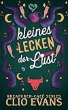 Kleines Lecken der Lust (Kreaturen-Café 3) (German Edition)