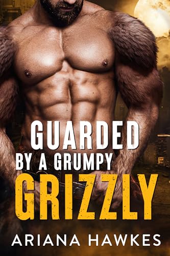 Guarded By A Grumpy Grizzly (By: Ariana Hawkes) cover