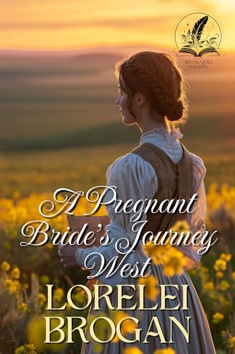 A Pregnant Bride’s Journey West (By: Lorelei Brogan) cover