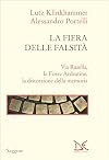La fiera delle falsità: Via Rasella, le Fosse Ardeatine, la distorsione della memoria