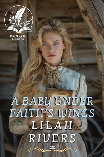 A Baby Under Faith's Wings (By: Lilah Rivers) cover