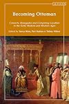 Becoming Ottoman: Converts, Renegades and Competing Loyalties in the Early Modern and Modern Ages