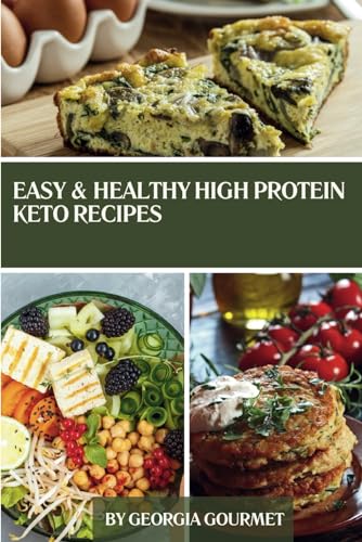 Easy & Healthy High Protein Keto Recipes: Unlock the Secrets of Quick and Original Keto High Protein Meals