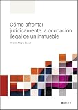 Portada de Cómo afrontar jurídicamente la ocupación ilegal de un inmueble
