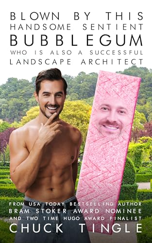Blown By This Handsome Sentient Bubblegum Who Is Also A Successful Landscape Architect book cover