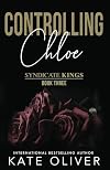 Controlling Chloe: Alternate Edition (Syndicate Kings)