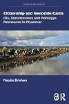 Citizenship and Genocide Cards: IDs, Statelessness and Rohingya Resistance in Myanmar (Crimes of the Powerful)