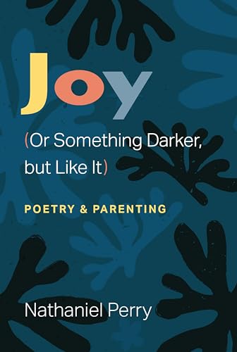 Joy (Or Something Darker, but Like It) (By: Nathaniel Perry) cover