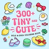 300+ Tiny and Cute: Bold and Easy Coloring Book for Adults and Kids for Relaxation